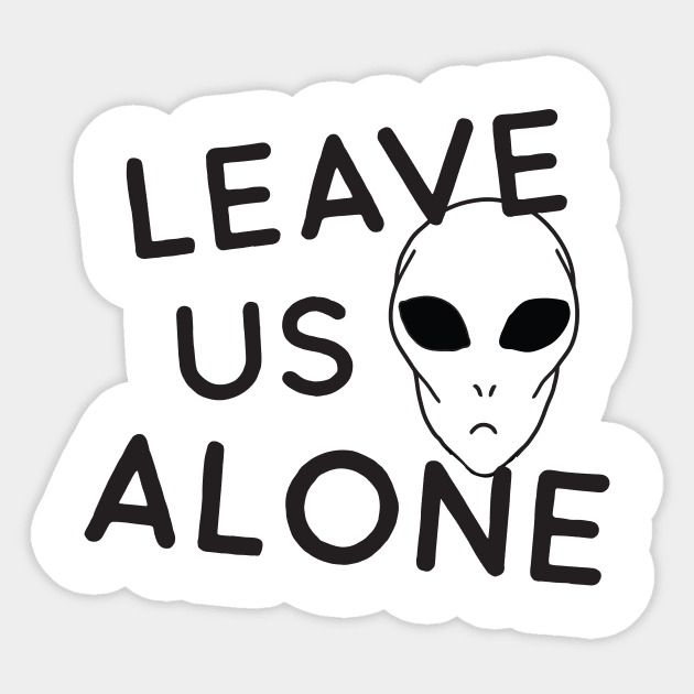 Alien says leave us alone Sticker by Portals